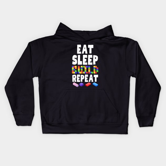 Eat Sleep Build Repeat Kids Hoodie by hippohost